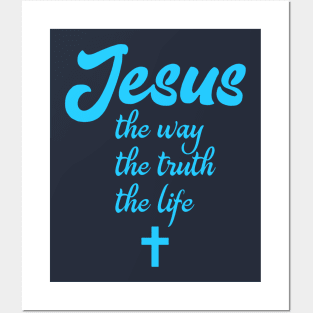 Jesus the way the truth the life Posters and Art